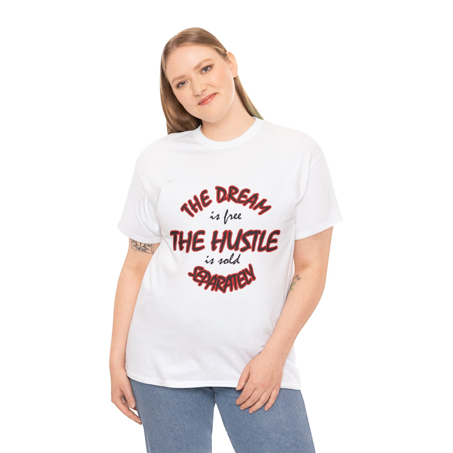 T-Shirt - The Dream Is Free But The Hustle Is Sold Separately Tee