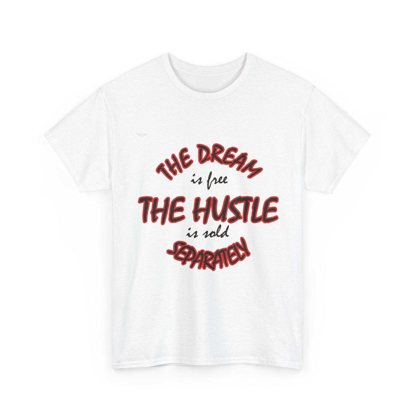 T-Shirt - The Dream Is Free But The Hustle Is Sold Separately Tee