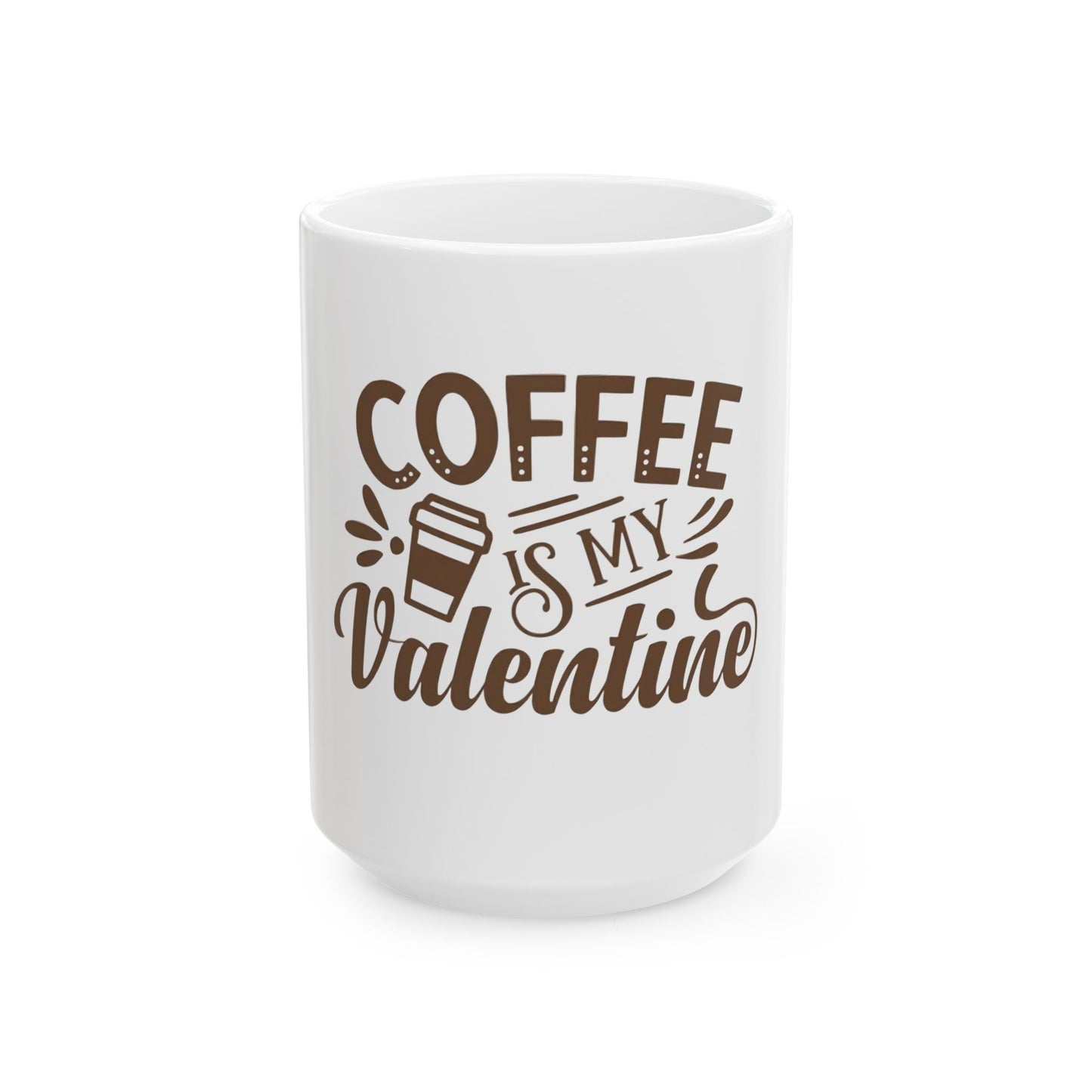 Coffee is My Valentine Ceramic Mug Ceramic Mug