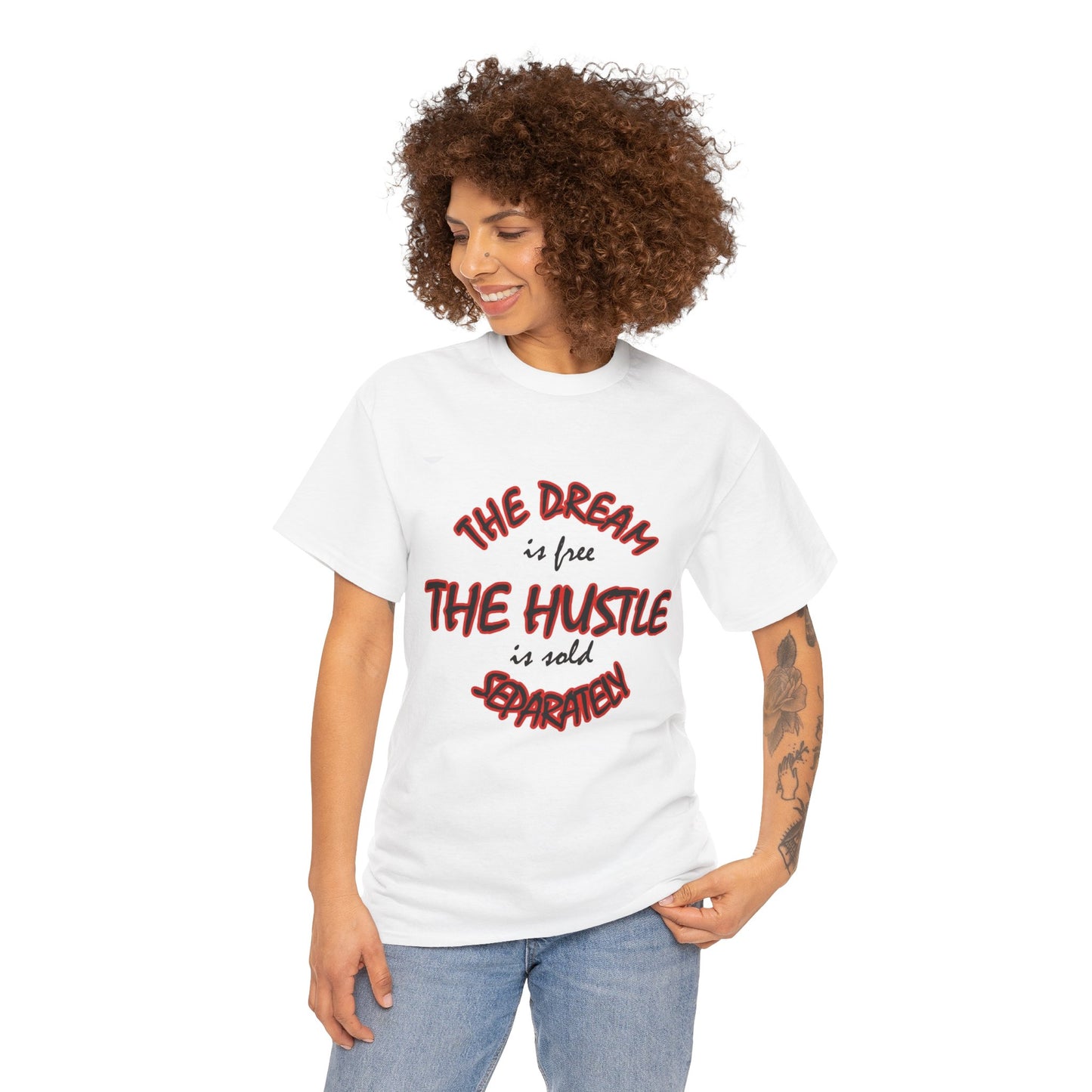 T-Shirt - The Dream Is Free But The Hustle Is Sold Separately Tee